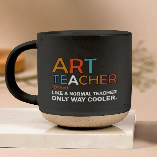 Art Teacher Like a Normal Teacher Only Way Cooler Pottery Mugs
