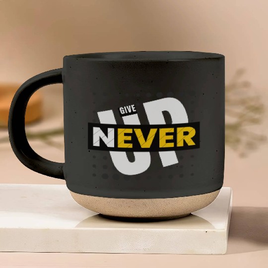 Never Give Up - Don't Give Up Pottery Mugs