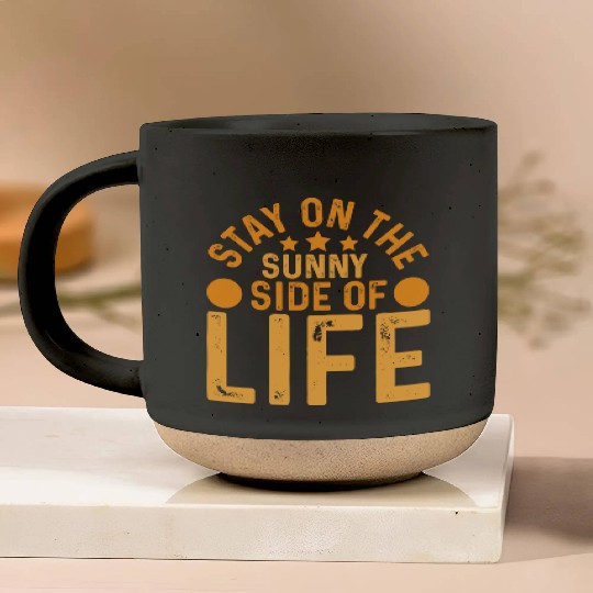 Stay On The Sunny Side Of Life Typography Design Pottery Mugs