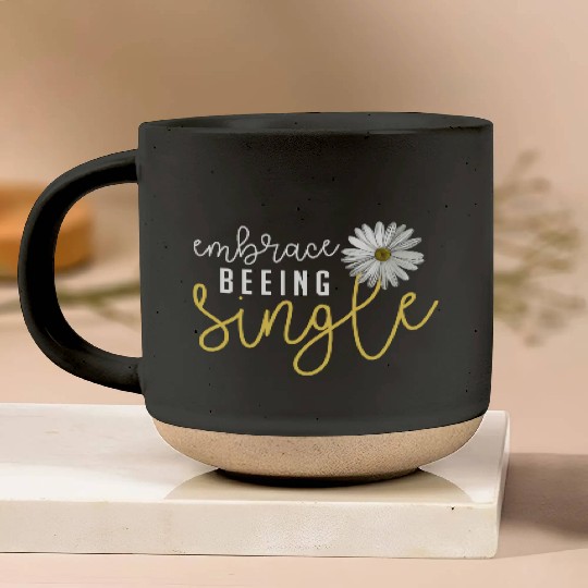 Embrace Beeing Single Inspirational Woman Trendy Pottery Mugs