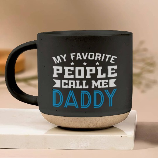 My Favorite People Call Me Daddy Pottery Mugs
