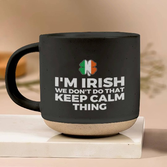 I'm Irish We Don't Do That Keep Calm Thing Pottery Mugs