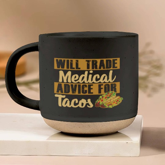 Nurse Will Trade Medical Advice For Tacos Pottery Mugs