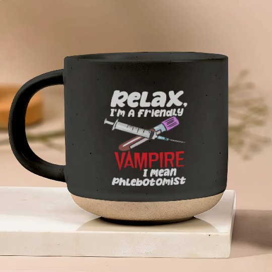 Relax, I'm A Friendly Vampire I Mean Phlebotomist Pottery Mugs