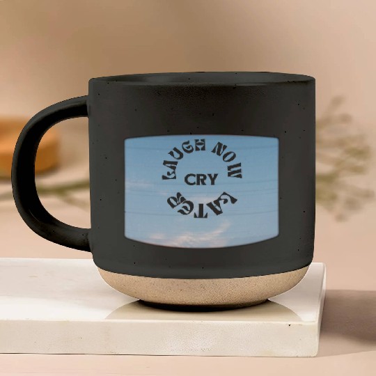 LAUGH NOW CRY LATER NEW DESIGN OBO87 Pottery Mugs