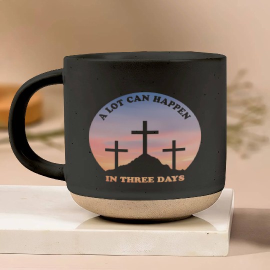 A Lot Can Happen In Three Days Christian Easter Pottery Mugs