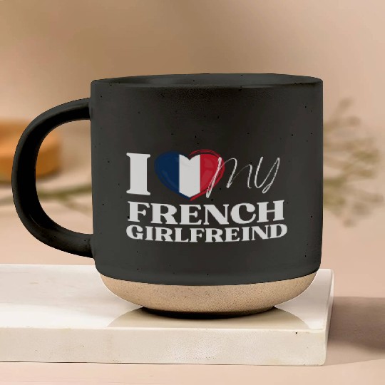 I Love My French Girlfriend Multi Nationality Shir Pottery Mugs