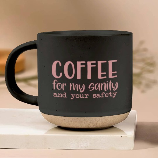 Coffee For My Sanity Coffee Lover Pottery Mugs