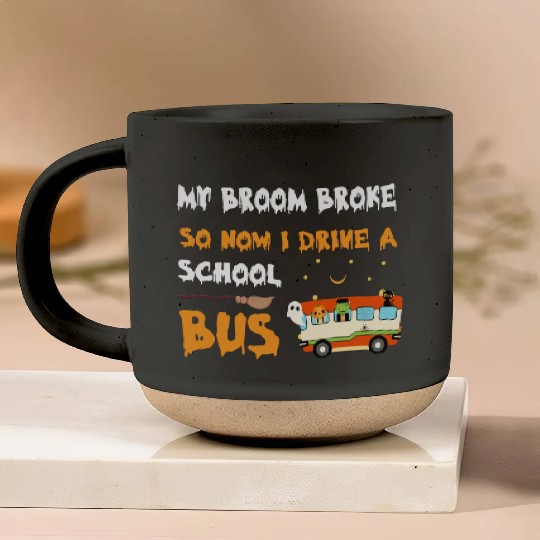 My Broom Broke So Now I Drive A School Bus Pottery Mugs