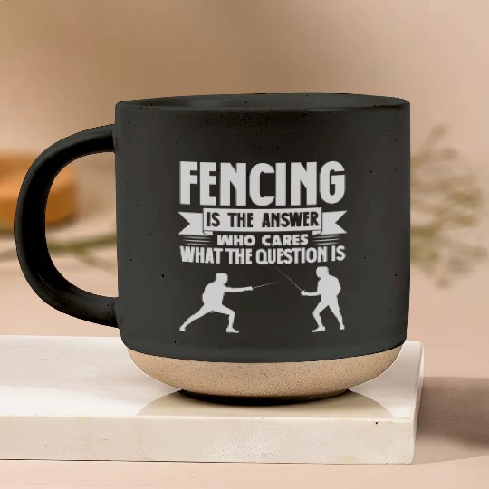 Fencing Is The Answer Who Cares What The Question Pottery Mugs