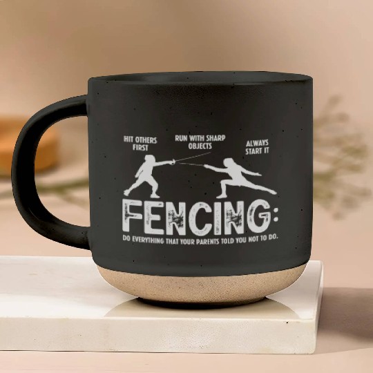 Fencing Do Everything That Your Parents Told You Pottery Mugs