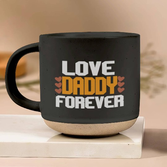 Love Daddy Forever Pottery Mugs