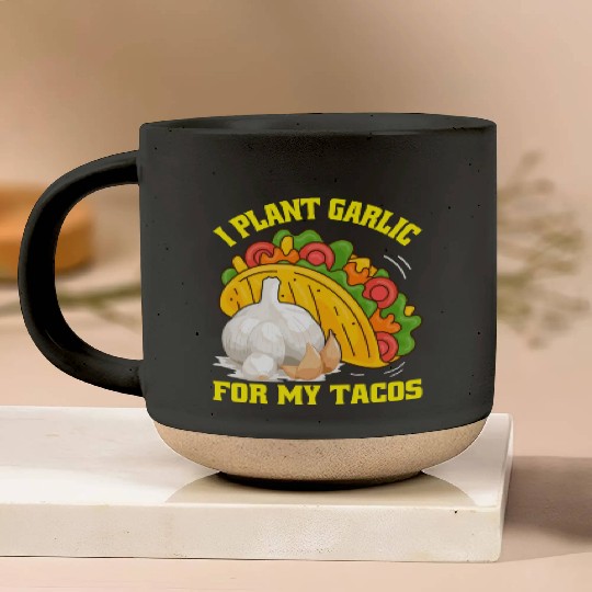 I Plant Garlic for My Tacos Plants Gardening Pottery Mugs