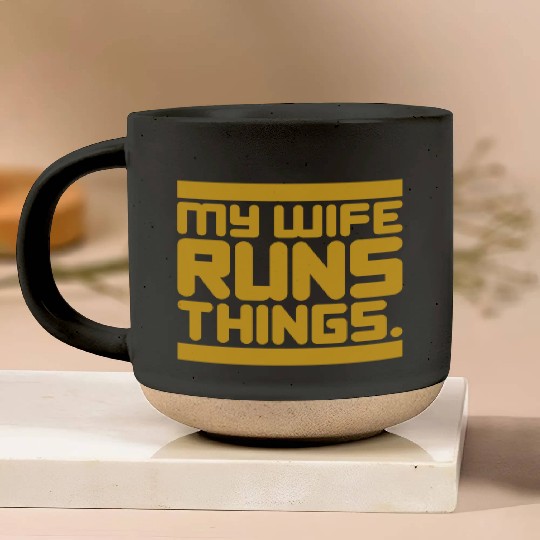 My Wife Runs Things Pottery Mugs