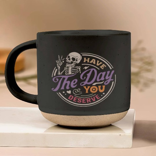 Have The Day You Deserve Peaceful Sign Pottery Mugs