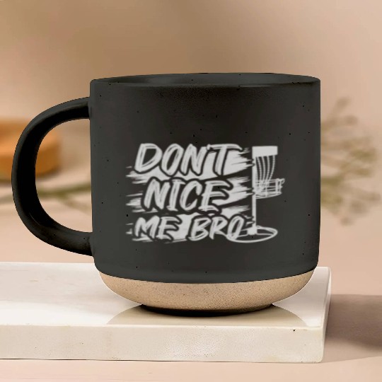 Don't Nice Me Bro Frisbee Disc Golf Pottery Mugs