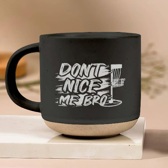 Don't Nice Me Bro Frisbee Disc Golf Pottery Mugs