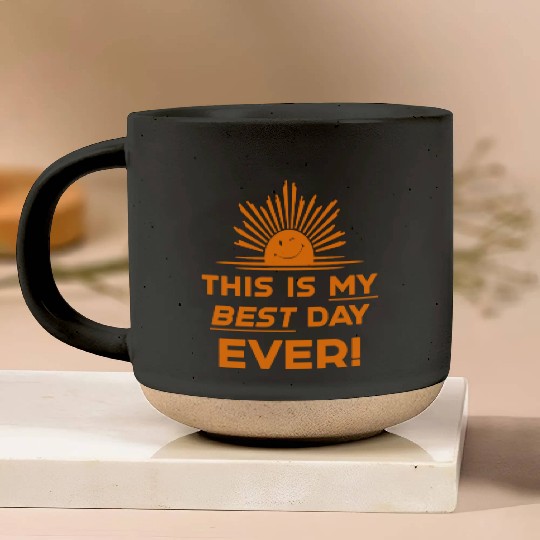 This Is My Best Day EVER DESIGN Pottery Mugs