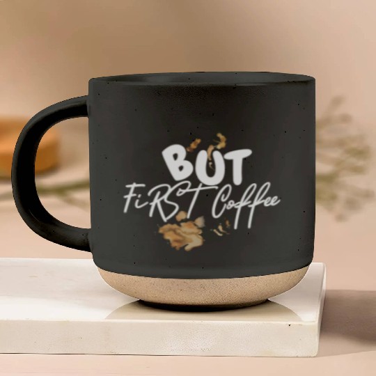 BUT FIRST COFFEE Pottery Mugs