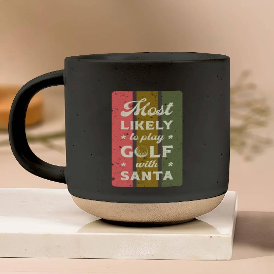 Most likely to play golf with santa. Pottery Mugs
