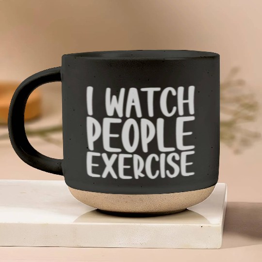 I Watch People Exercise 4 Pottery Mugs