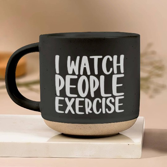 I Watch People Exercise 4 Pottery Mugs