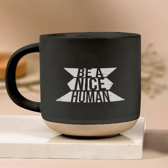 Be A Nice Human Motivate Good Kindness Quote Pottery Mugs