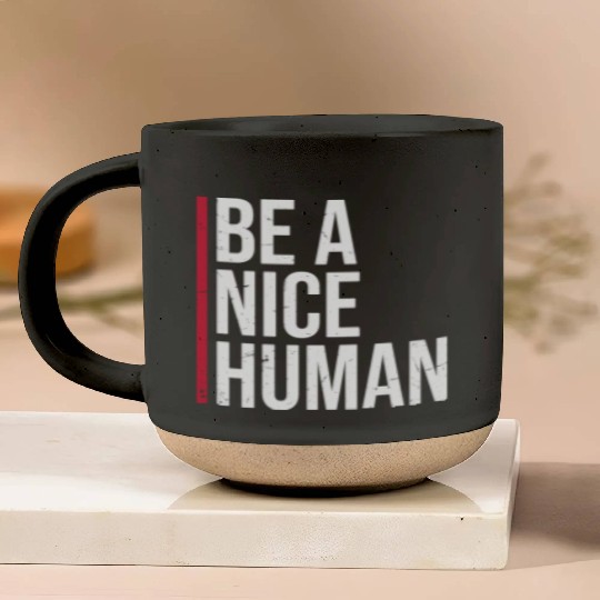 Be A Nice Human Motivate Good Kindness Quote Pottery Mugs