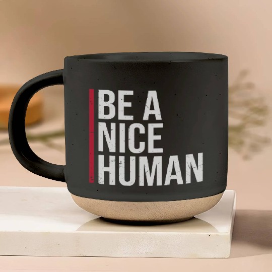 Be A Nice Human Motivate Good Kindness Quote Pottery Mugs