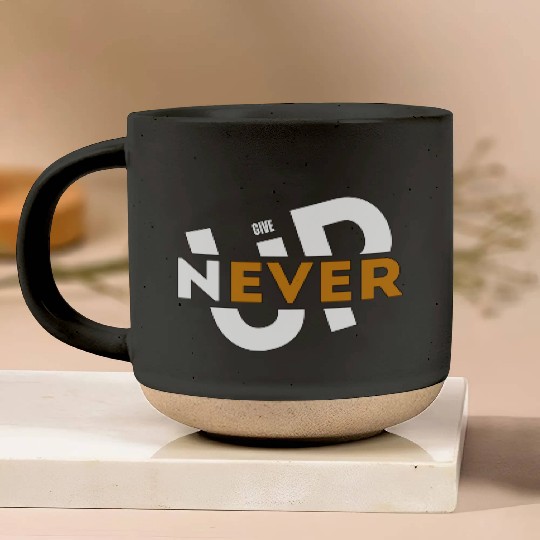 Never give up Pottery Mugs
