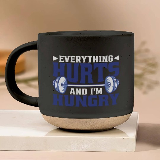 Everything Hurts And I'm Hungry 6 Pottery Mugs