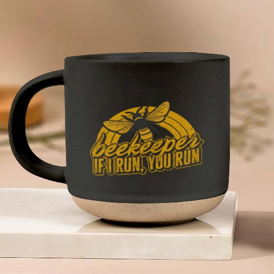 Beekeeper Pottery Mugs, Beekeeper If I Run You Run Pottery Mugs,