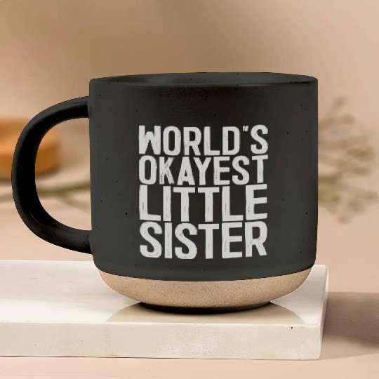 World s Okayest Little Sister Pottery Mugs