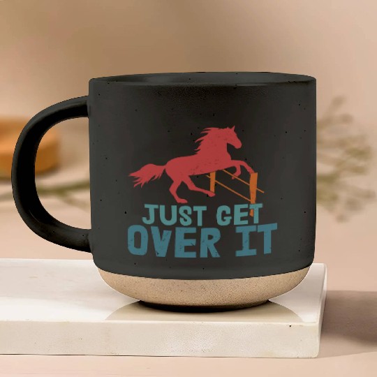 Just Get Over It Horseback Riding Girl Pottery Mugs
