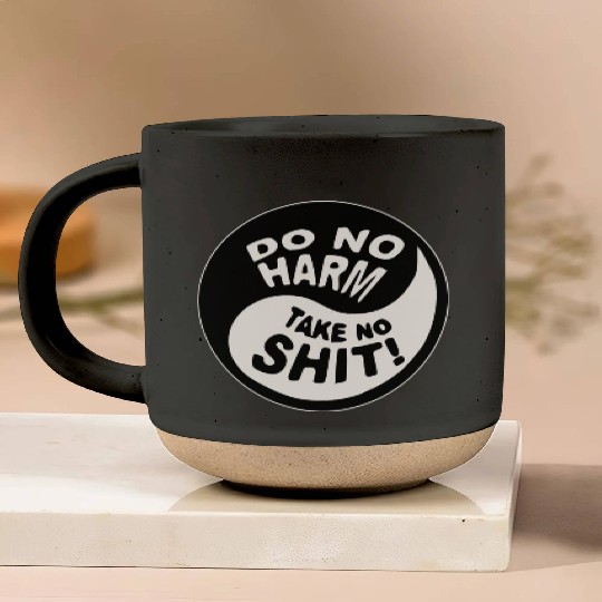 Yin-Yang Do No Harm Take No Shit © WhiteTigerLLC. Pottery Mugs