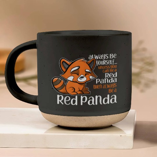 Always Be Yourself Unless You Can Be A Red Panda Pottery Mugs