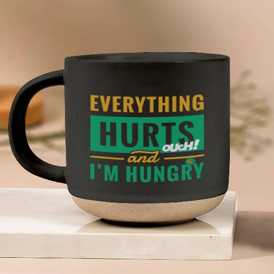 Everything Hurts And I Am Hungry Funny Gym Fitness Pottery Mugs