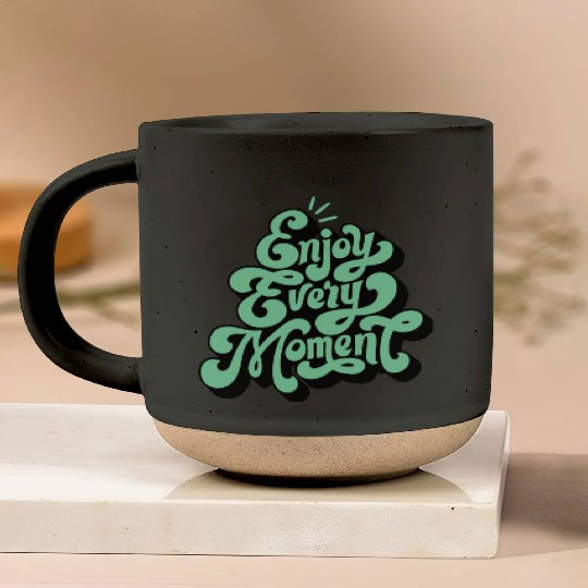 Embrace Life: Enjoy Every Moment Pottery Mugs