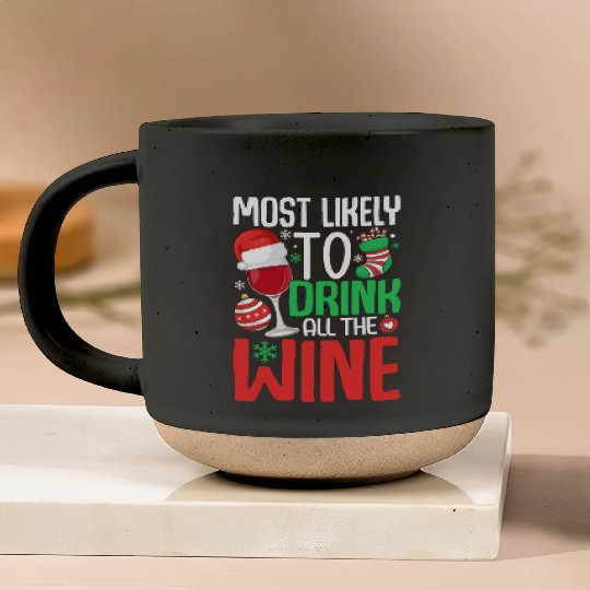 Most Likely to Drink All The Wine Funny Drinking Pottery Mugs