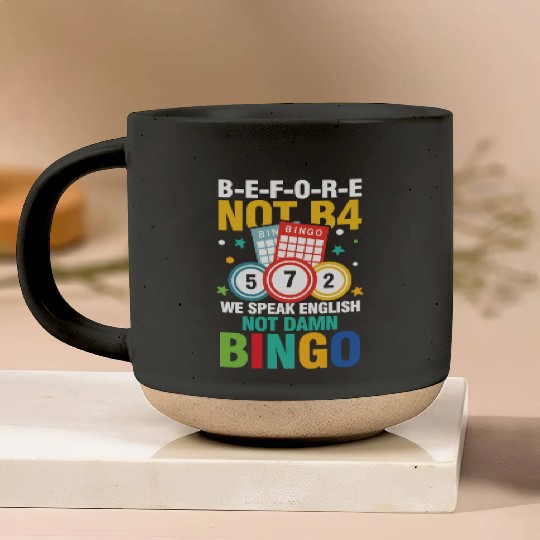 B-E-F-O-R-E Not B4 Not BINGO for a Bingo Player Pottery Mugs