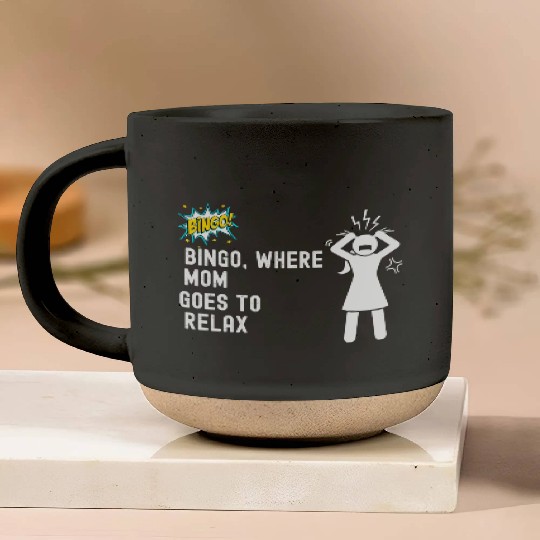 Bingo, where Mom goes to relax. Pottery Mugs