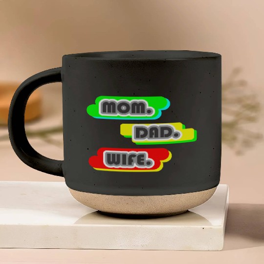 MOM WIFE DAD Pottery Mugs