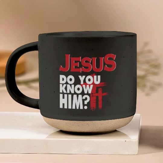 Jesus Do You Know Him Love Jesus Christian Pottery Mugs