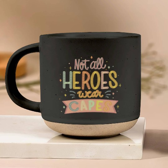 NOT ALL HEROES WEAR CAPES Pottery Mugs