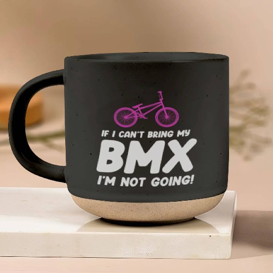 If I Can't Bring My BMX I'm Not Going! Racing Pottery Mugs