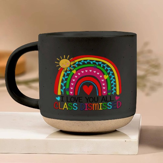 I Love You All Class Dismissed Teacher For Pottery Mugs