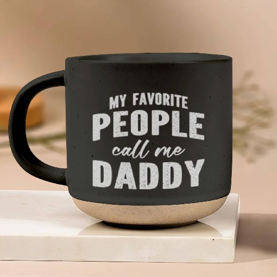 My Favorite People Call Me Daddy Pottery Mugs