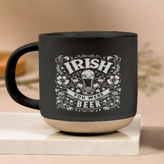 Irish You Were Beer Pottery Mugs