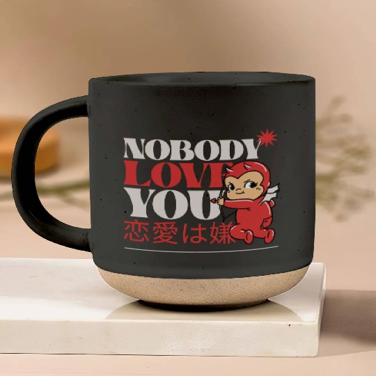 Nobody Love You Valentines Graphic Pottery Mugs