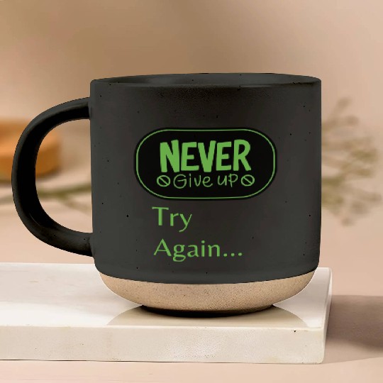 Never give up Try again Pottery Mugs